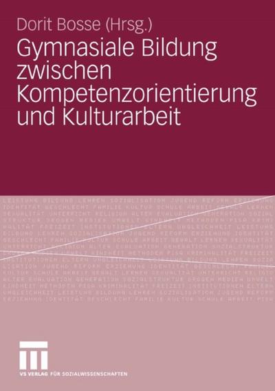 Gymnasiale Bildung zwischen Kompetenzorientierung und Kulturarbeit