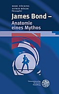 James Bond - Anatomie eines Mythos