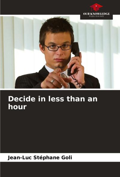 Decide in less than an hour