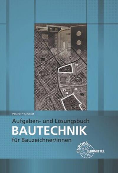 Aufgaben- und Lösungsbuch Bautechnik für Bauzeichner/-innen