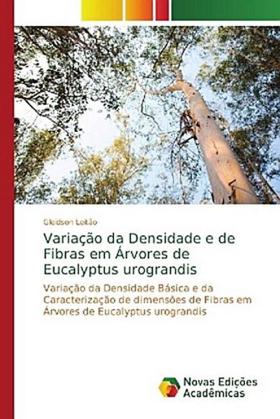 Variação da Densidade e de Fibras em Árvores de Eucalyptus urograndis