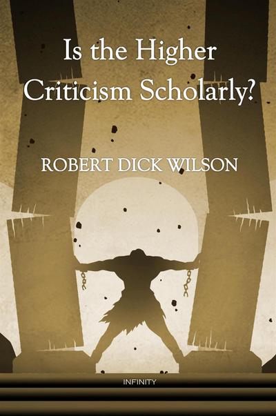 Is the Higher Criticism Scholarly?