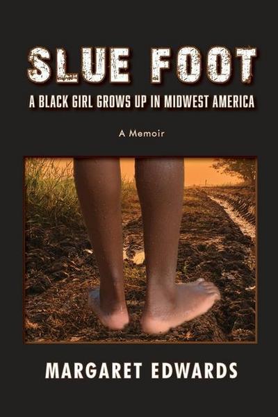 Slue Foot: A Black Girl Grows Up in Midwest America