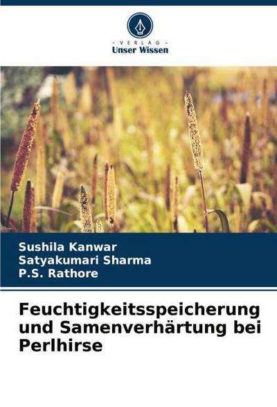 Feuchtigkeitsspeicherung und Samenverhärtung bei Perlhirse