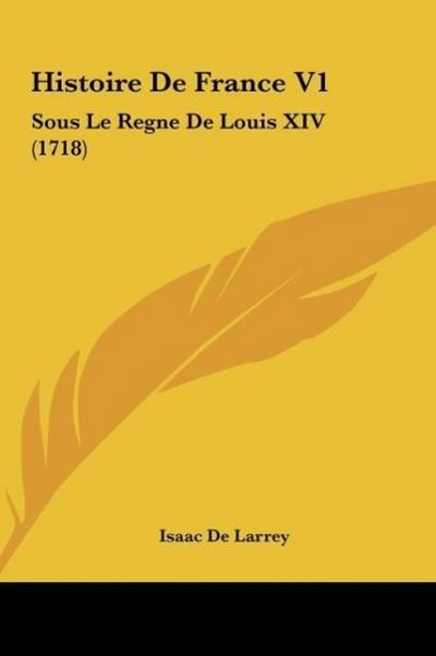Histoire De France V1 - Isaac De Larrey