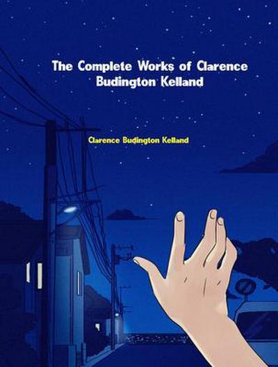 The Complete Works of Clarence Budington Kelland