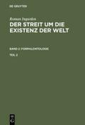 Roman Ingarden: Der Streit um die Existenz der Welt. Band 2: Formalontologie. Teil 2