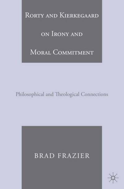 Rorty and Kierkegaard on Irony and Moral Commitment