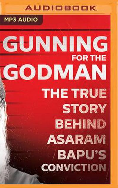 Gunning for the Godman: The True Story Behind Asaram Bapu’s Conviction