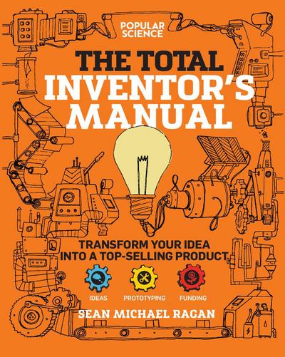 Total Inventor’s Manual: Transform Your Idea Into a Top-Selling Product