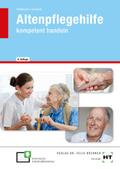 Altenpflegehilfe: kompetent handeln