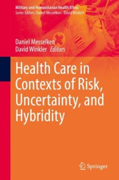 Health Care in Contexts of Risk, Uncertainty, and Hybridity