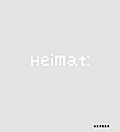Heimat:: Herkunft - Wandel - Ankommen. Katalogbuch zu den Ausstellungen 2014 bis 2016