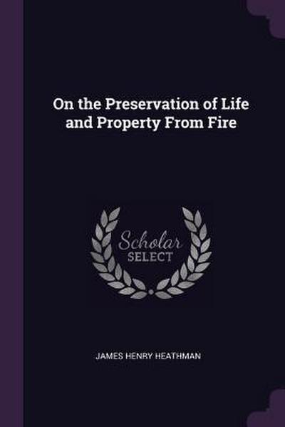 On the Preservation of Life and Property From Fire
