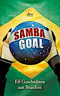 Samba Goal: Elf Geschichten aus Brasilien (dtv Literatur)