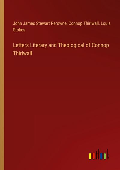 Letters Literary and Theological of Connop Thirlwall