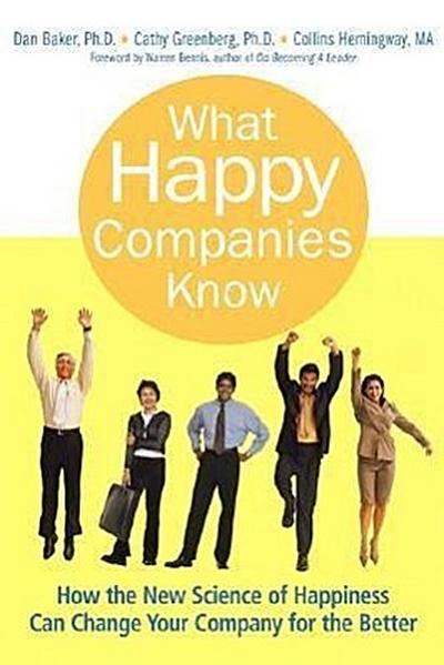 What Happy Companies Know: How the New Science of Happiness Can Change Your C...
