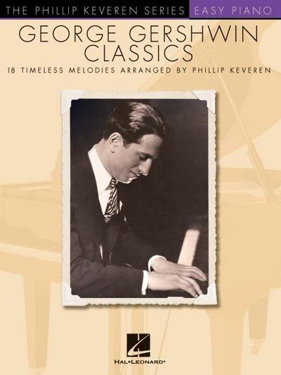 George Gershwin Classics: Arr. Phillip Keveren the Phillip Keveren Series Easy Piano