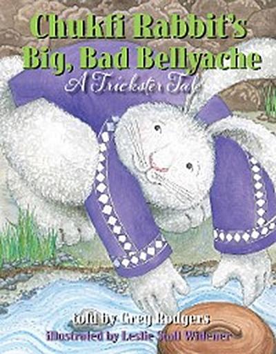 Chukfi Rabbit’s Big, Bad Bellyache