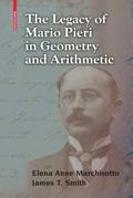 The Legacy of Mario Pieri in Geometry and Arithmet