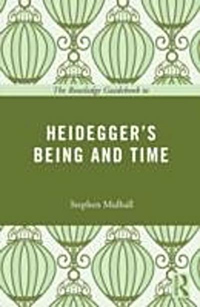 The Routledge Guidebook to Heidegger’’s Being and Time