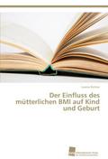 Der Einfluss des mütterlichen BMI auf Kind und Geb