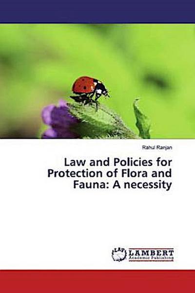 Law and Policies for Protection of Flora and Fauna: A necessity