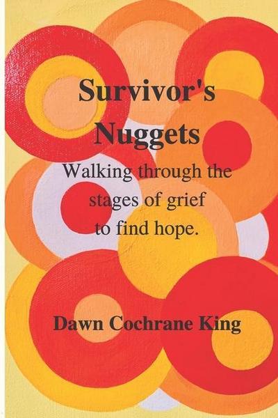 Survivor’s Nuggets: Walking Through the Stages of Grief to Find Hope
