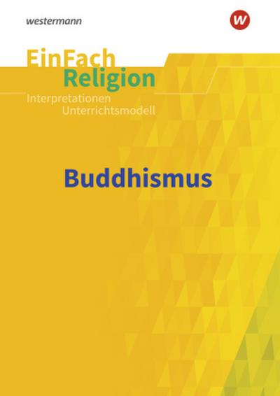 Buddhismus. EinFach Religion Unterrichtsmodelle