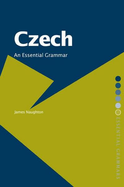 Naughton, J: Czech: An Essential Grammar
