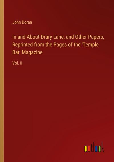In and About Drury Lane, and Other Papers, Reprinted from the Pages of the ’Temple Bar’ Magazine