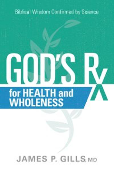 God’s Rx for Health and Wholeness