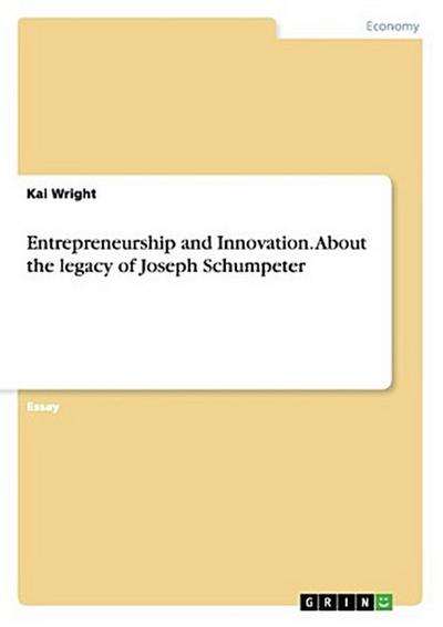 Entrepreneurship and Innovation. About the legacy of Joseph Schumpeter