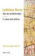 Über das christliche Beten | Im Leben Gott erfahren