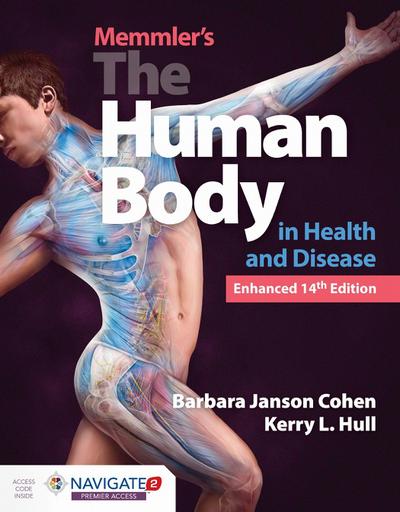 Memmler’s the Human Body in Health and Disease, Enhanced Edition