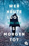 Wer heute lügt, ist morgen tot