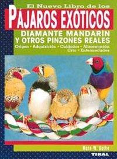 El nuevo libro de los pájaros exóticos : diamantes mandarin y otros pinzones