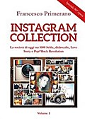 Instagram collection. La società di oggi tra 1000 Selfie, didascalie, Love Story e Pop*Rock Revolution. Volume 1