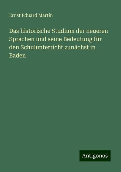Martin, E: Das historische Studium der neueren Sprachen und
