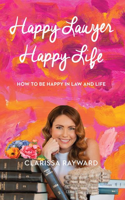 Happy Lawyer Happy Life: How to Be Happy In Law and In Life