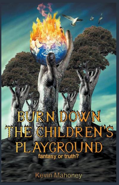 Burn Down The Children’s Playground