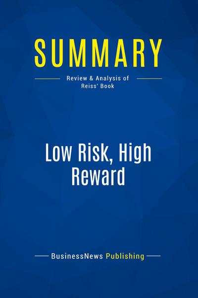 Summary: Low Risk, High Reward