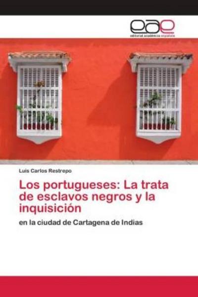 Los portugueses: La trata de esclavos negros y la inquisición