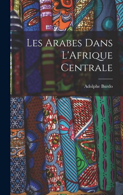 Les Arabes Dans L’Afrique Centrale