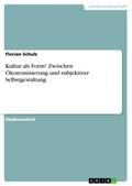 Kultur als Form? Zwischen Ökonomisierung und subje