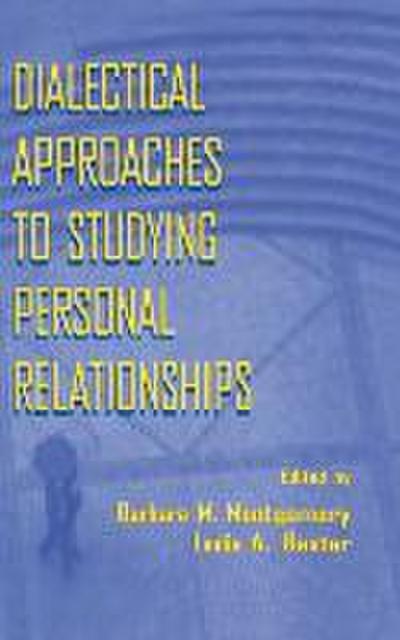 Dialectical Approaches to Studying Personal Relationships