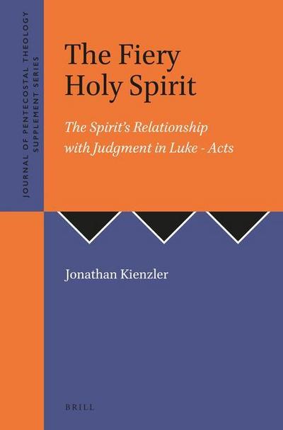 The Fiery Holy Spirit: The Spirit’s Relationship with Judgment in Luke - Acts
