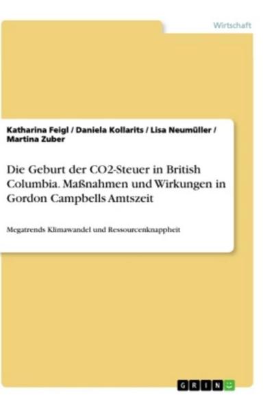 Die Geburt der CO2-Steuer in British Columbia. Maßnahmen und Wirkungen in Gordon Campbells Amtszeit