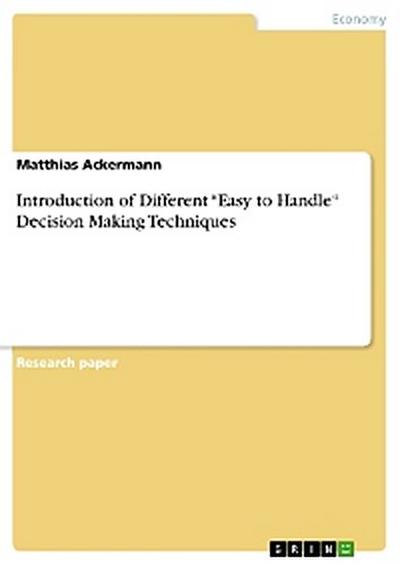Introduction of Different “Easy to Handle“ Decision Making Techniques