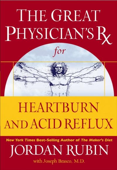 Great Physician’s Rx for Heartburn and Acid Reflux